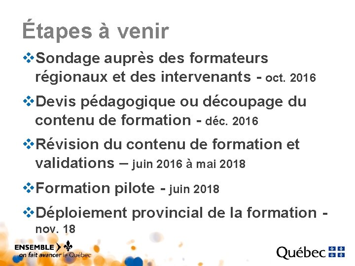 Étapes à venir v. Sondage auprès des formateurs régionaux et des intervenants - oct. Étapes à venir v. Sondage auprès des formateurs régionaux et des intervenants - oct.