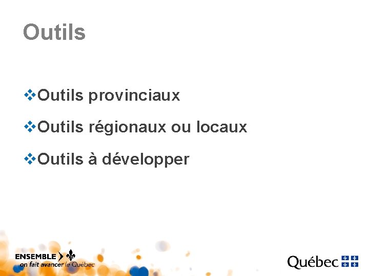 Outils v. Outils provinciaux v. Outils régionaux ou locaux v. Outils à développer Outils v. Outils provinciaux v. Outils régionaux ou locaux v. Outils à développer