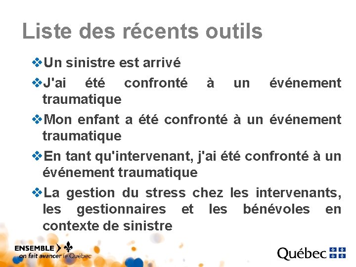 Liste des récents outils v. Un sinistre est arrivé v. J'ai été confronté à Liste des récents outils v. Un sinistre est arrivé v. J'ai été confronté à