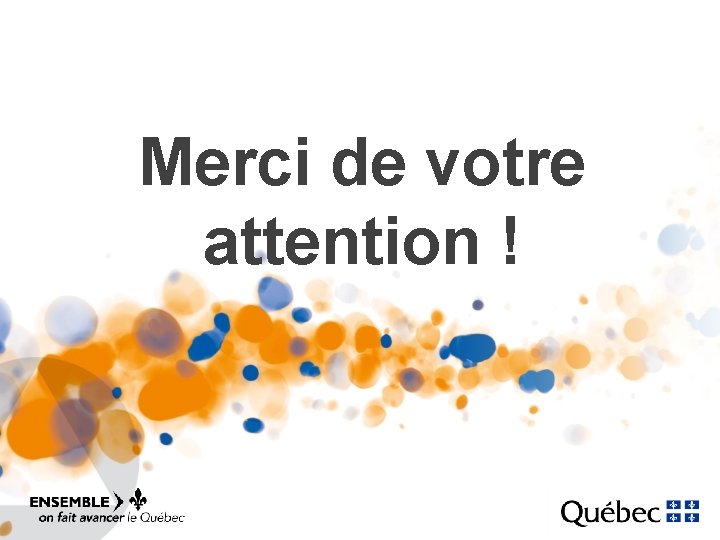 Merci de votre attention ! Merci de votre attention !