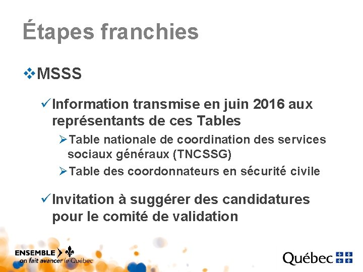 Étapes franchies v. MSSS üInformation transmise en juin 2016 aux représentants de ces Tables Étapes franchies v. MSSS üInformation transmise en juin 2016 aux représentants de ces Tables