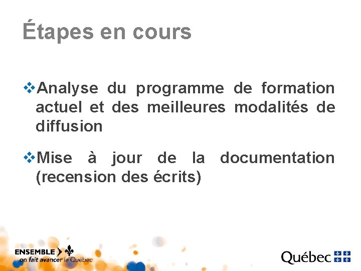 Étapes en cours v. Analyse du programme de formation actuel et des meilleures modalités Étapes en cours v. Analyse du programme de formation actuel et des meilleures modalités
