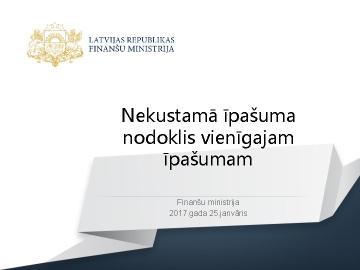 Nekustamā īpašuma nodoklis vienīgajam īpašumam Finanšu ministrija 2017. gada 25. janvāris 