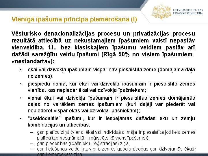 Vienīgā īpašuma principa piemērošana (I) Vēsturisko denacionalizācijas procesu un privatizācijas procesu rezultātā attiecībā uz