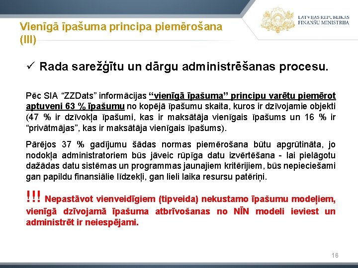 Vienīgā īpašuma principa piemērošana (III) ü Rada sarežģītu un dārgu administrēšanas procesu. Pēc SIA