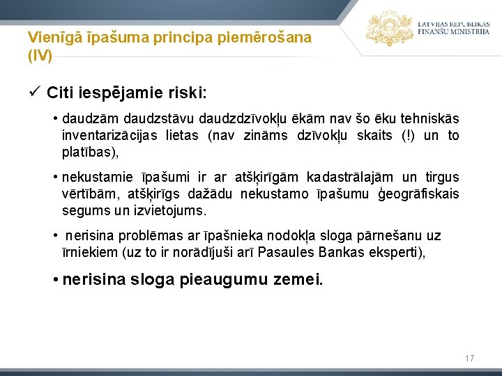 Vienīgā īpašuma principa piemērošana (IV) ü Citi iespējamie riski: • daudzām daudzstāvu daudzdzīvokļu ēkām