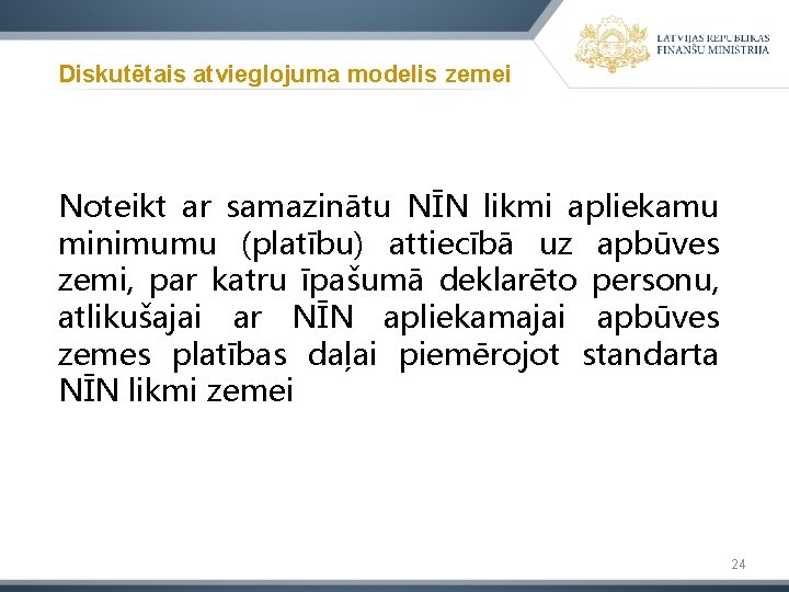 Diskutētais atvieglojuma modelis zemei Noteikt ar samazinātu NĪN likmi apliekamu minimumu (platību) attiecībā uz