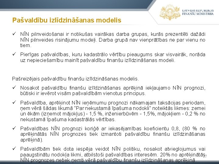 Pašvaldību izlīdzināšanas modelis ü NĪN pilnveidošanai ir notikušas vairākas darba grupas, kurās prezentēti dažādi