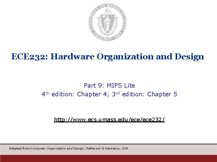 ECE 232: Hardware Organization and Design 4 th Part 9: MIPS Lite edition: Chapter