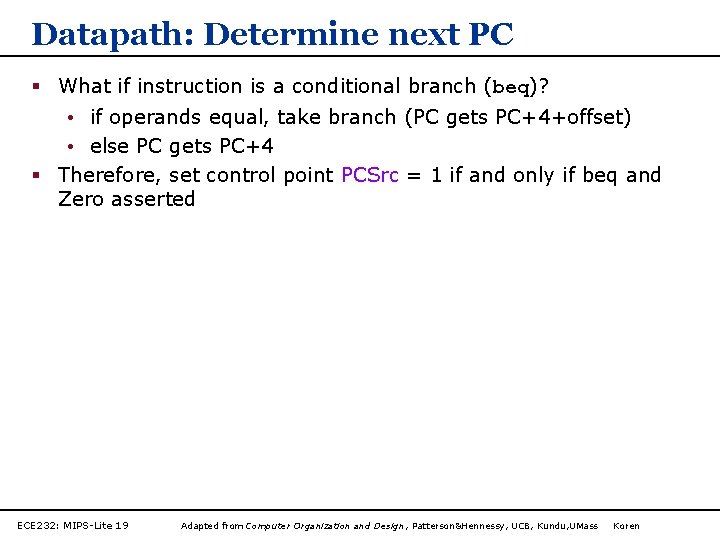 Datapath: Determine next PC § What if instruction is a conditional branch (beq)? •