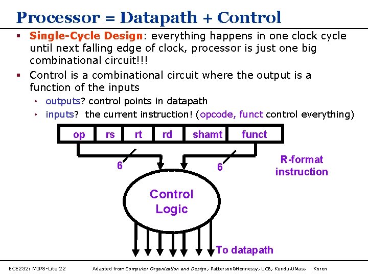 Processor = Datapath + Control § Single-Cycle Design: everything happens in one clock cycle