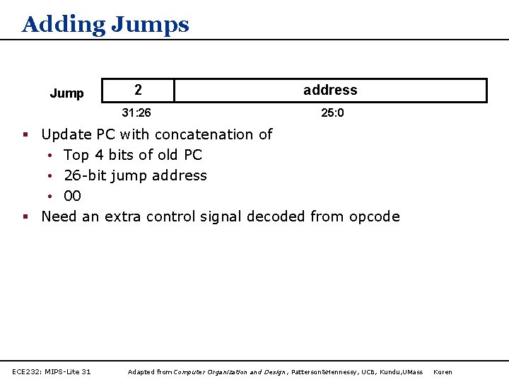 Adding Jumps Jump 2 address 31: 26 25: 0 § Update PC with concatenation
