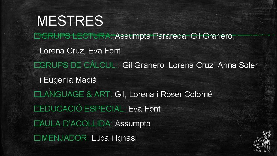 MESTRES � GRUPS LECTURA: Assumpta Parareda, Gil Granero, Lorena Cruz, Eva Font �GRUPS DE