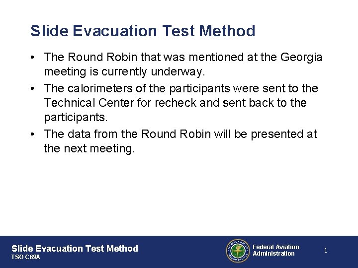 Slide Evacuation Test Method • The Round Robin that was mentioned at the Georgia