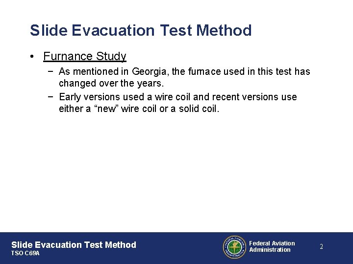 Slide Evacuation Test Method • Furnance Study − As mentioned in Georgia, the furnace