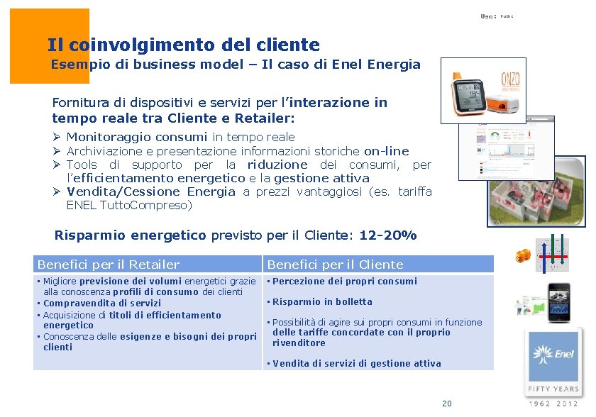 Uso: Il coinvolgimento del cliente Esempio di business model – Il caso di Enel