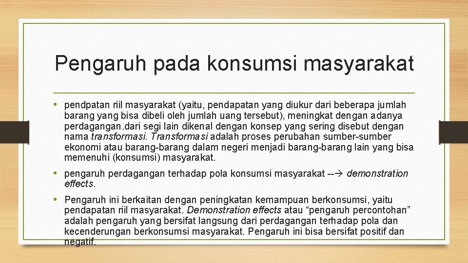 Pengaruh pada konsumsi masyarakat • pendpatan riil masyarakat (yaitu, pendapatan yang diukur dari beberapa