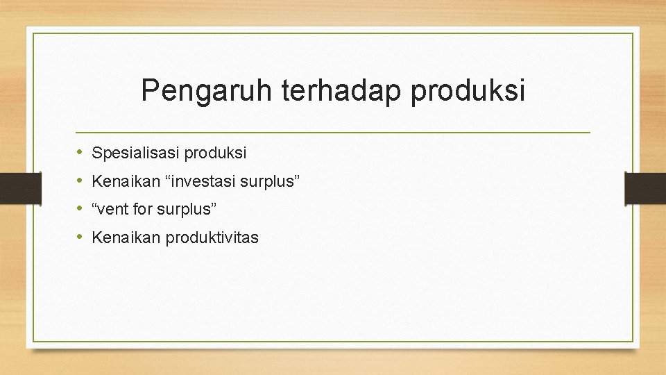 Pengaruh terhadap produksi • • Spesialisasi produksi Kenaikan “investasi surplus” “vent for surplus” Kenaikan