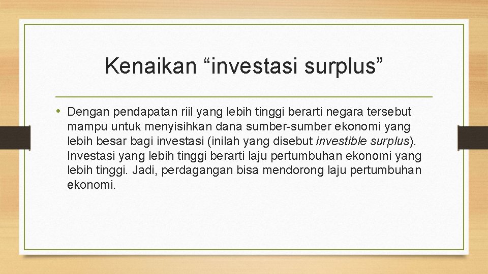 Kenaikan “investasi surplus” • Dengan pendapatan riil yang lebih tinggi berarti negara tersebut mampu