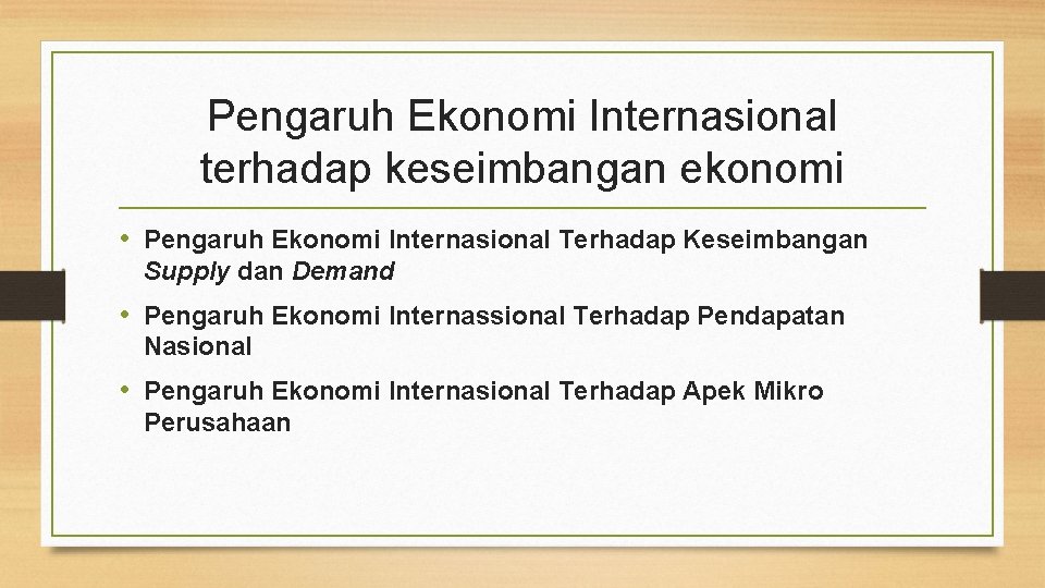 Pengaruh Ekonomi Internasional terhadap keseimbangan ekonomi • Pengaruh Ekonomi Internasional Terhadap Keseimbangan Supply dan