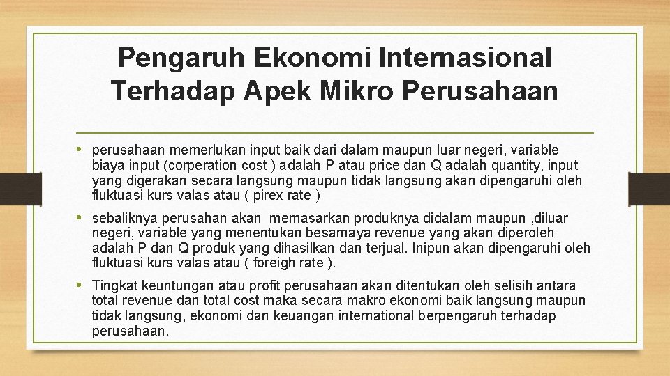 Pengaruh Ekonomi Internasional Terhadap Apek Mikro Perusahaan • perusahaan memerlukan input baik dari dalam