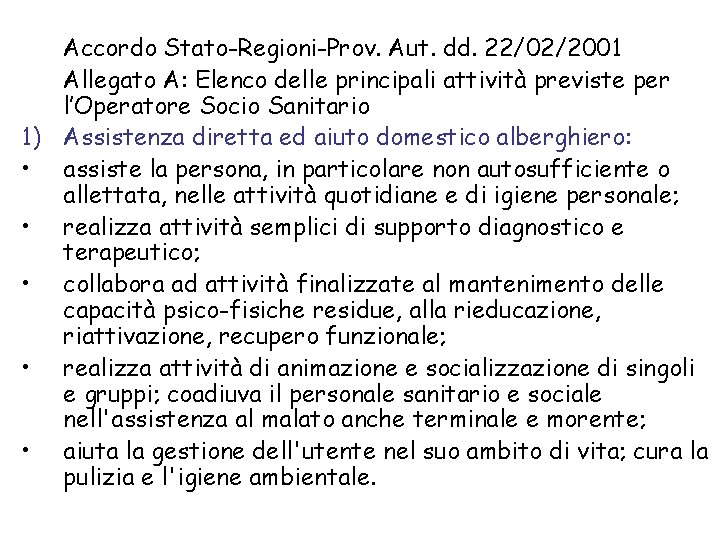 Accordo Stato-Regioni-Prov. Aut. dd. 22/02/2001 Allegato A: Elenco delle principali attività previste per l’Operatore