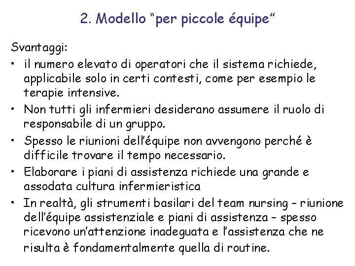 2. Modello “per piccole équipe” Svantaggi: • il numero elevato di operatori che il