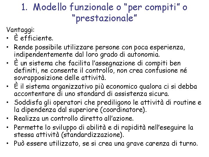 1. Modello funzionale o “per compiti” o “prestazionale” Vantaggi: • È efficiente. • Rende