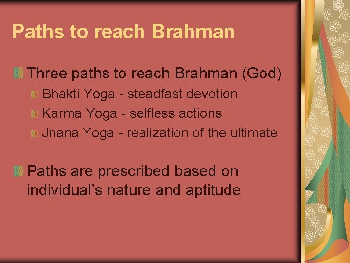 Paths to reach Brahman Three paths to reach Brahman (God) Bhakti Yoga - steadfast