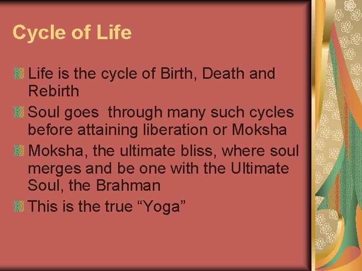 Cycle of Life is the cycle of Birth, Death and Rebirth Soul goes through