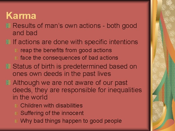 Karma Results of man’s own actions - both good and bad If actions are