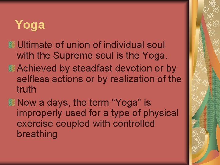 Yoga Ultimate of union of individual soul with the Supreme soul is the Yoga.