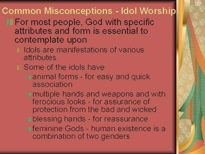 Common Misconceptions - Idol Worship For most people, God with specific attributes and form