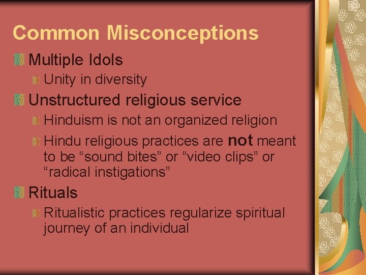 Common Misconceptions Multiple Idols Unity in diversity Unstructured religious service Hinduism is not an