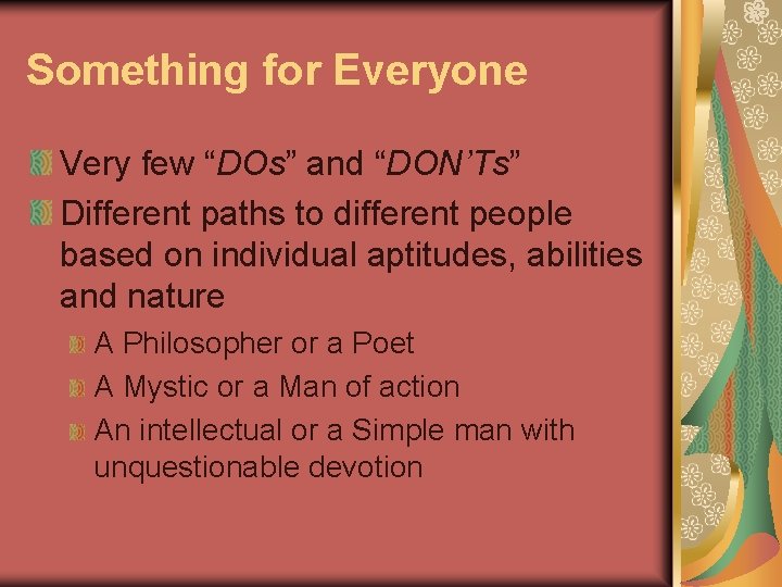 Something for Everyone Very few “DOs” and “DON’Ts” Different paths to different people based