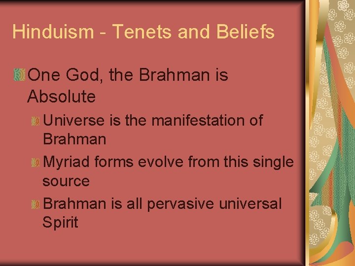 Hinduism - Tenets and Beliefs One God, the Brahman is Absolute Universe is the