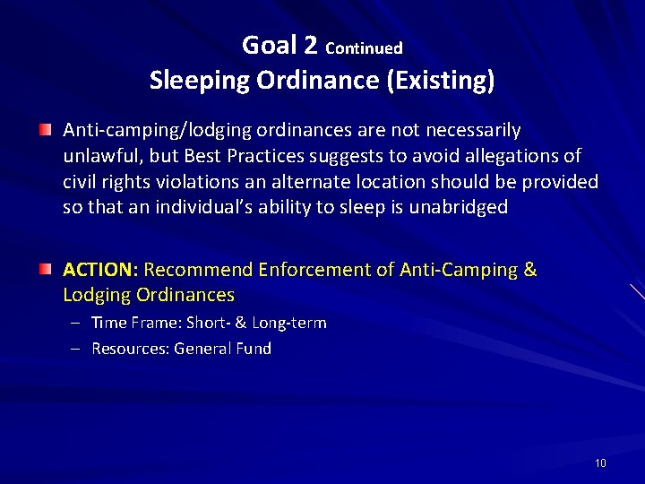 Goal 2 Continued Sleeping Ordinance (Existing) Anti-camping/lodging ordinances are not necessarily unlawful, but Best