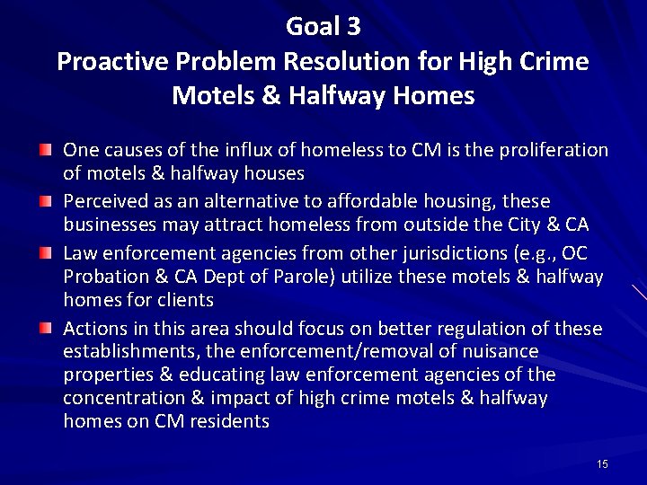 Goal 3 Proactive Problem Resolution for High Crime Motels & Halfway Homes One causes