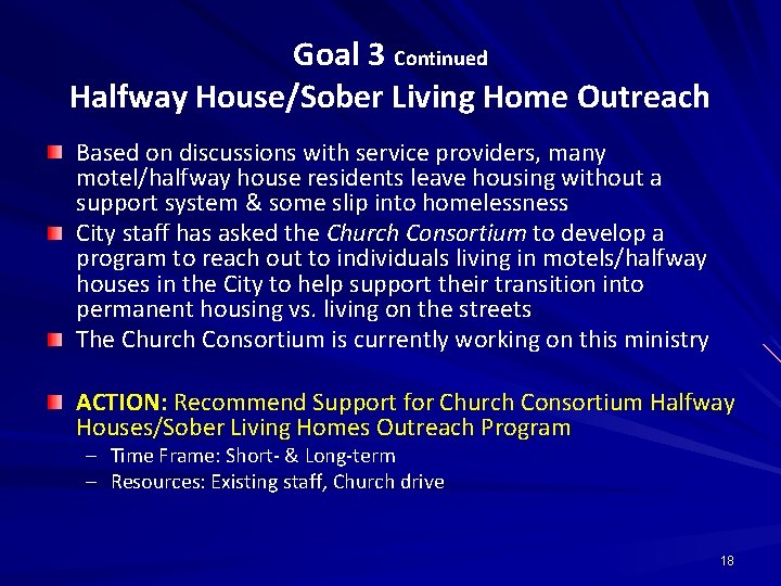 Goal 3 Continued Halfway House/Sober Living Home Outreach Based on discussions with service providers,