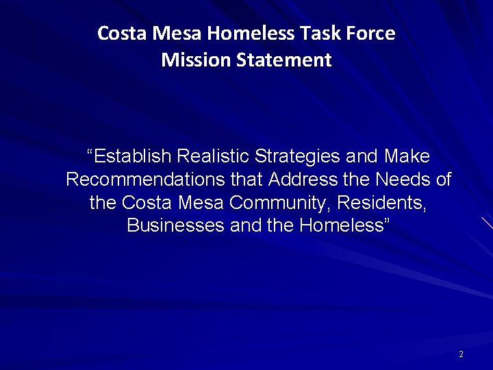 Costa Mesa Homeless Task Force Mission Statement “Establish Realistic Strategies and Make Recommendations that