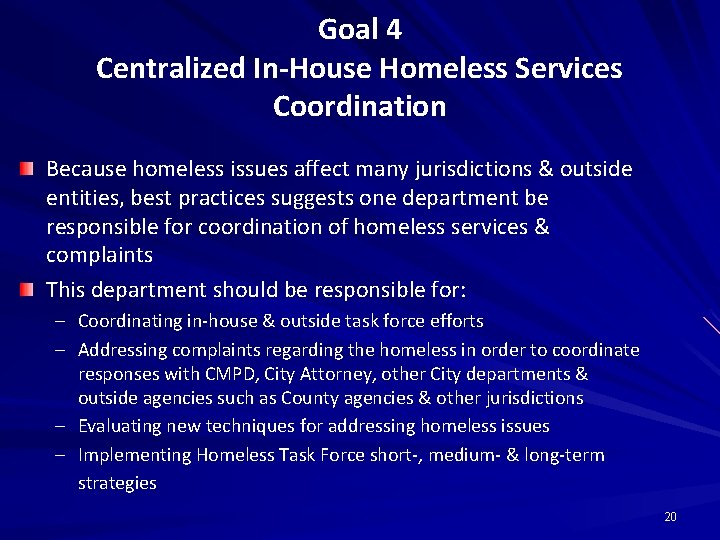 Goal 4 Centralized In-House Homeless Services Coordination Because homeless issues affect many jurisdictions &