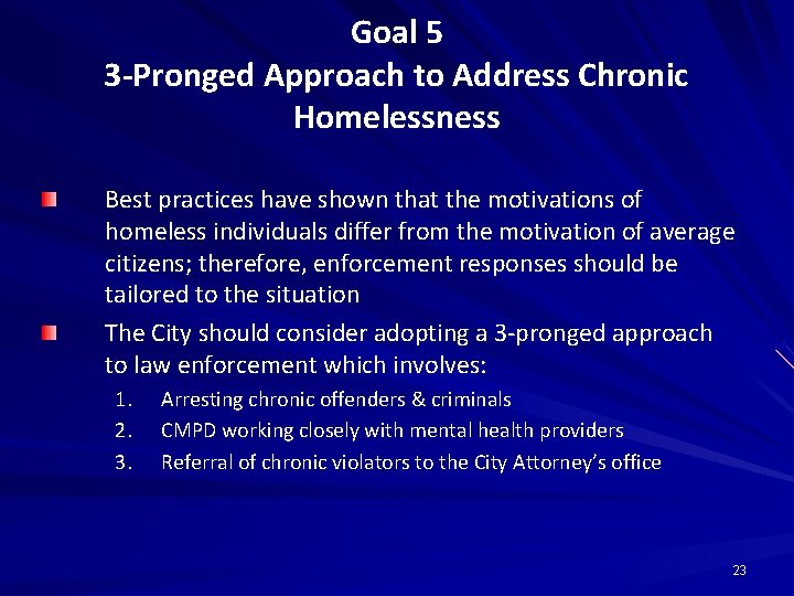 Goal 5 3 -Pronged Approach to Address Chronic Homelessness Best practices have shown that