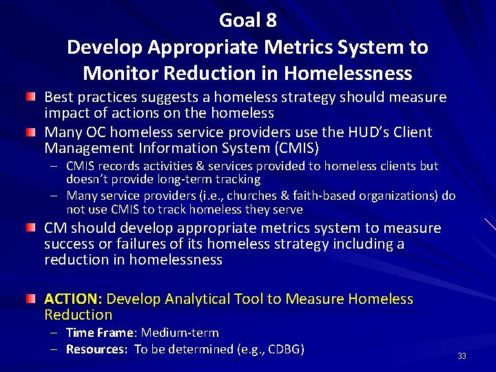 Goal 8 Develop Appropriate Metrics System to Monitor Reduction in Homelessness Best practices suggests