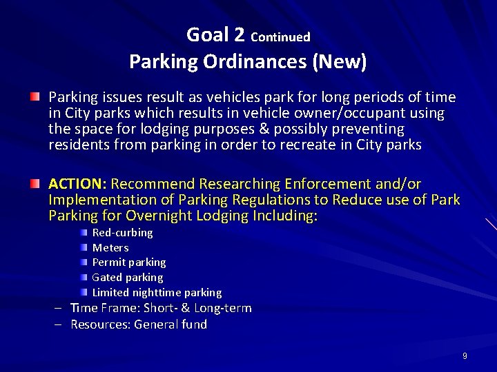 Goal 2 Continued Parking Ordinances (New) Parking issues result as vehicles park for long
