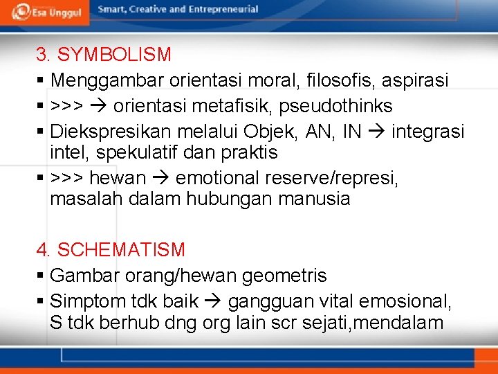 3. SYMBOLISM § Menggambar orientasi moral, filosofis, aspirasi § >>> orientasi metafisik, pseudothinks §