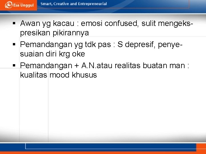 § Awan yg kacau : emosi confused, sulit mengekspresikan pikirannya § Pemandangan yg tdk