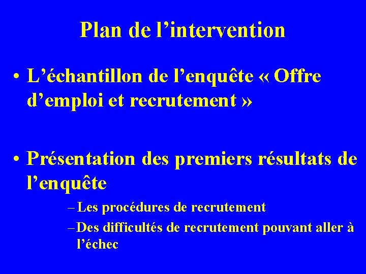 Plan de l’intervention • L’échantillon de l’enquête « Offre d’emploi et recrutement » •