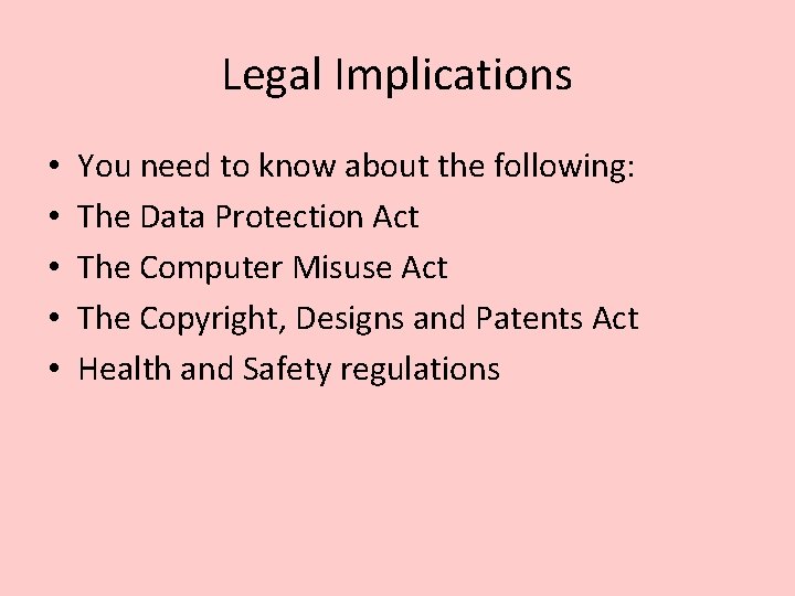 Legal Implications • • • You need to know about the following: The Data