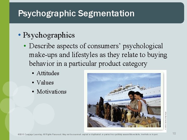 Psychographic Segmentation • Psychographics • Describe aspects of consumers’ psychological make-ups and lifestyles as