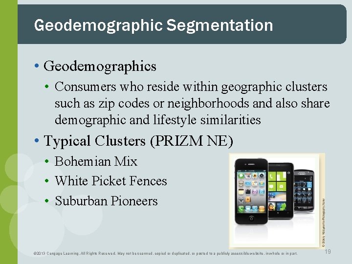 Geodemographic Segmentation • Geodemographics • Consumers who reside within geographic clusters such as zip